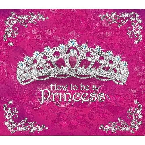 Pre-Owned How to Be a Princess, 9781847321640, 184732164X, Hardcover, Illustrated edition