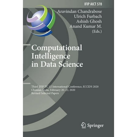 IFIP Advances in Information and Communi Computational Intelligence in Data Science: Third Ifip Tc 12 International Conference, Iccids 2020, Chennai, India, Febr, Book 578, (Paperback)