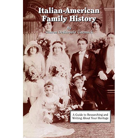 Italian-American Family History: A Guide to Researching and Writing about Your Heritage  Paperback  080631527X 9780806315270 Sharon DeBartolo Carmack C.G.R.S.