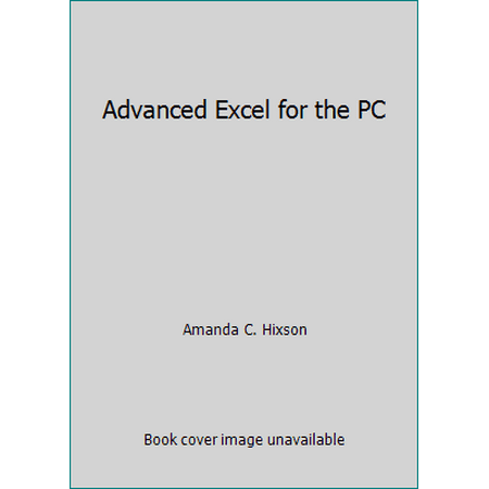 Advanced Excel for the PC [Paperback - Used]