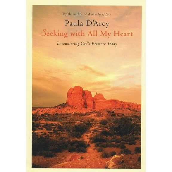 Seeking with All My Heart Encountering God's Presence Today, (Paperback)