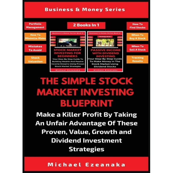 The Simple Stock Market Investing Blueprint (2 Books In 1): Make A Killer Profit By Taking An Unfair Advantage Of These , (Hardcover)