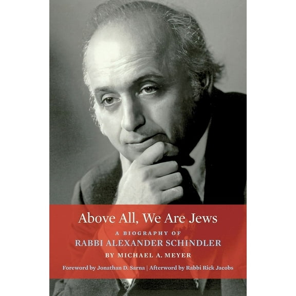 Above All, We Are Jews: A Biography of Rabbi Alexander Schindler, (Paperback)