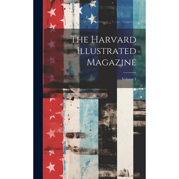 The Harvard Illustrated Magazine; Volume 1 (Hardcover)
