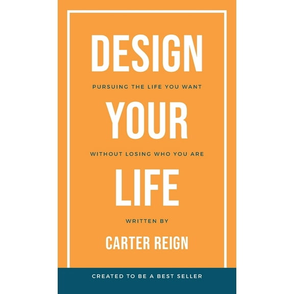 Design Your Life: Pursuing the Life You Want Without Losing Who You Are, (Paperback)
