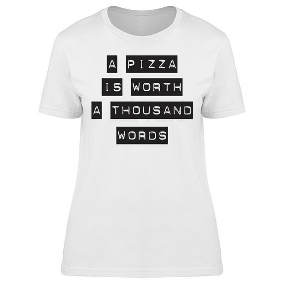 A Pizza Is Worth A Thousand Word T-Shirt Women -Image by Shutterstock, Female 3X-Large