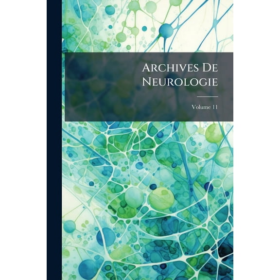 Archives de Neurologie, Volume 11 (Paperback)
