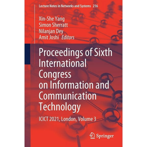 Lecture Notes in Networks and Systems Proceedings of Sixth International Congress on Information and Communication Technology: Icict 2021, London, Volume 3, Book 216, (Paperback)