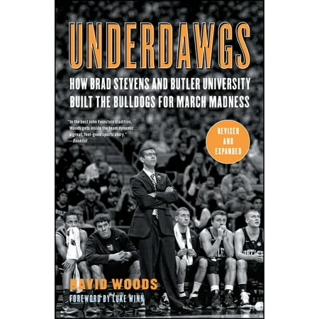 Underdawgs : How Brad Stevens and Butler University Built the Bulldogs for March