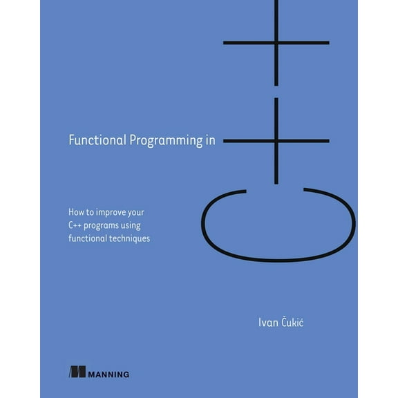 Functional Programming in C  : How to Improve Your C   Programs Using Functional Techniques, (Paperback)