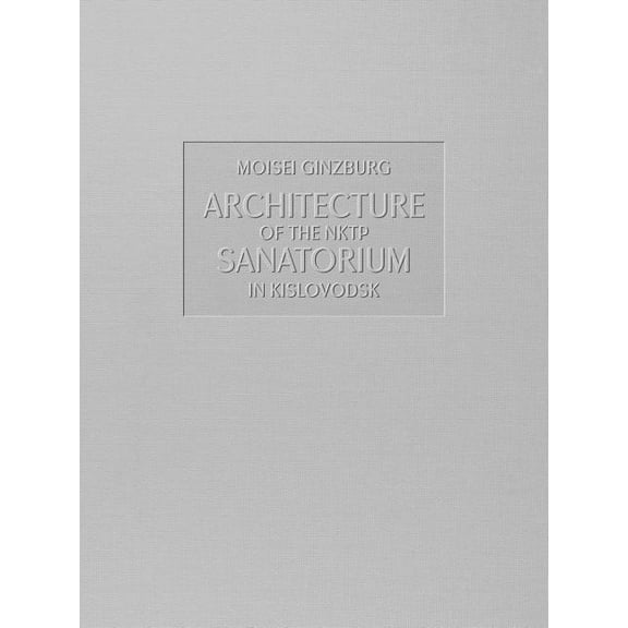 Architecture of the NKTP Sanatorium in Kislovodsk (Hardcover)
