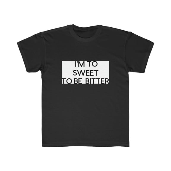 I'M TO SWEET - Kids Regular Fit Tee