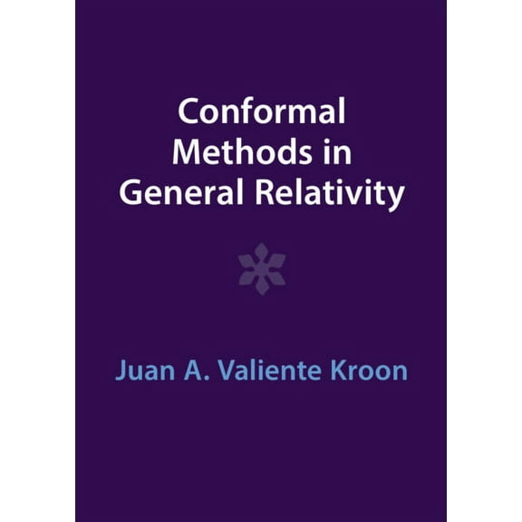 Conformal Methods in General Relativity, (Hardcover)