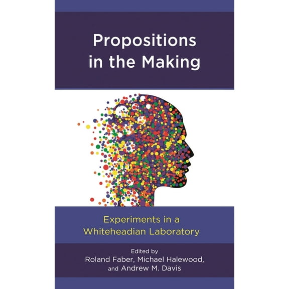 Contemporary Whitehead Studies Propositions in the Making: Experiments in a Whiteheadian Laboratory, (Hardcover)