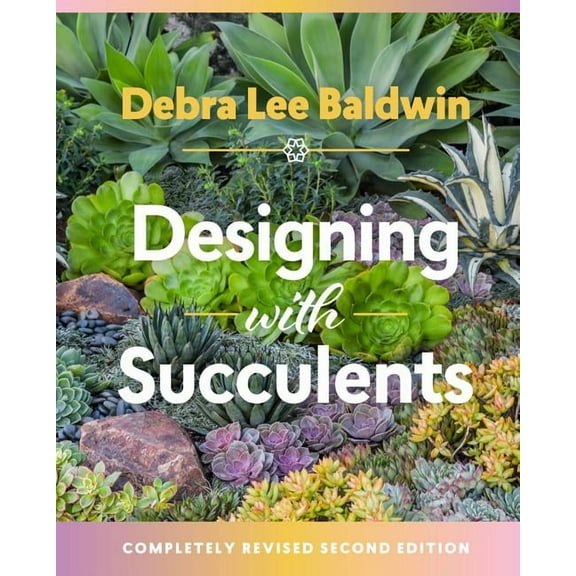 Debra Lee Baldwin Designing with Succulents English Hardcover