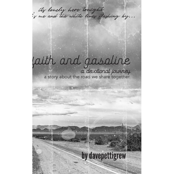 Faith And Gasoline: A devotional journey: A Story About the Road We Share Together, (Hardcover)