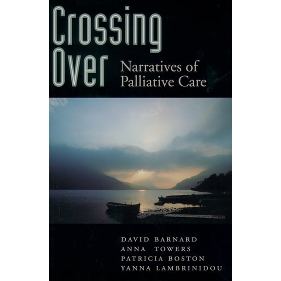 Crossing Over: Narratives of Palliative Care, (Paperback)