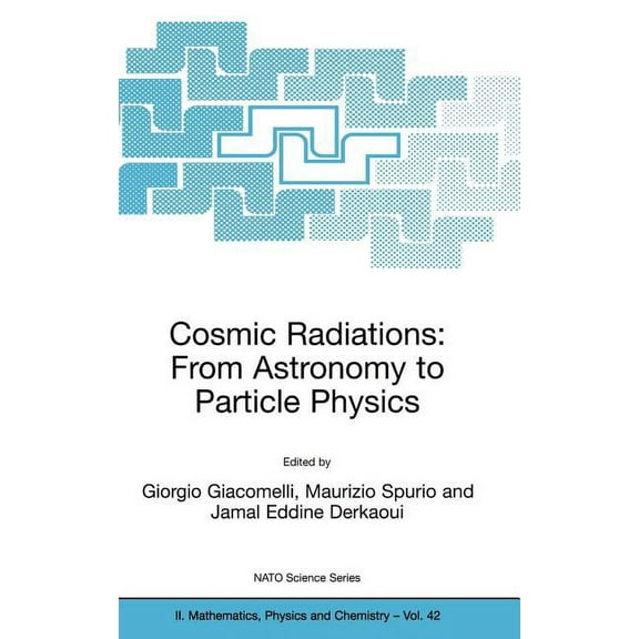 NATO Science Series II: Mathematics, Phy Cosmic Radiations: From Astronomy to Particle Physics, Book 42, (Hardcover)