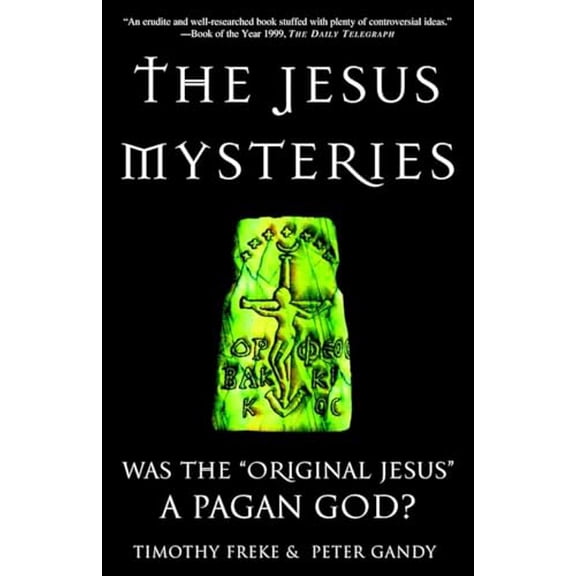 Pre-Owned The Jesus Mysteries: Was the Original Jesus a Pagan God? (Paperback) 0609807986 9780609807989