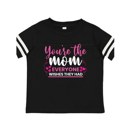 

Inktastic Mothers Day Youre The Mom Everyone Wished They Had Gift Toddler Boy or Toddler Girl T-Shirt