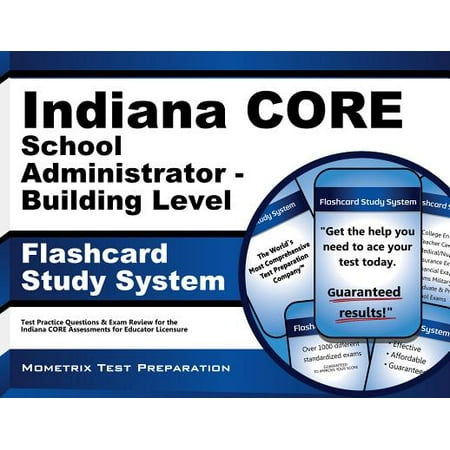 Indiana CORE School Administrator - Building Level Flashcard Study System: Indiana CORE Test Practice Questions & Exam Review for the Indiana CORE Assessments for Educator