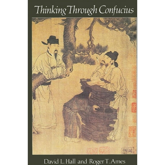 Suny Series in Systematic Philosophy Thinking Through Confucius, (Paperback)