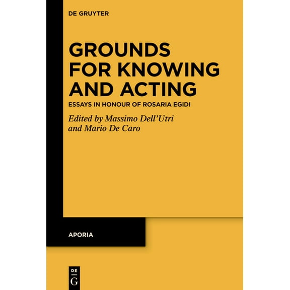 Aporia Grounds for Knowing and Acting: Essays in Honour of Rosaria Egidi, Book 15, (Hardcover)