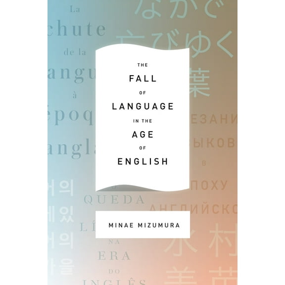 The Fall of Language in the Age of English, (Paperback)