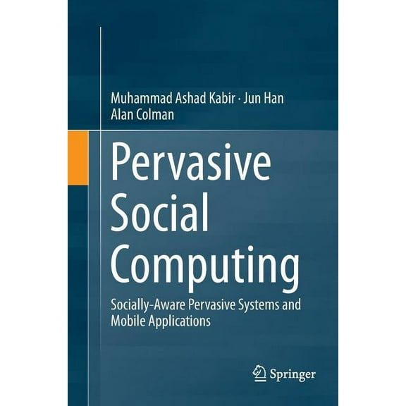 Pervasive Social Computing: Socially-Aware Pervasive Systems and Mobile Applications, (Paperback)