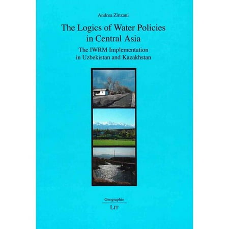 The Logics of Water Policies in Central Asia: The Iwrm Implementation in Uzbekistan and Kazakhstan