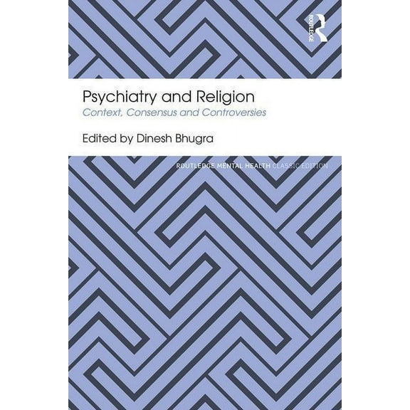 Routledge Mental Health Classic Editions Psychiatry and Religion: Context, Consensus and Controversies, (Paperback)