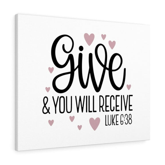 Scripture Walls  Give And Receive Luke 6:38 Bible Verse Canvas Christian Wall Art Ready to Hang Unframed