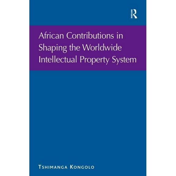African Contributions in Shaping the Worldwide Intellectual Property System, (Hardcover)