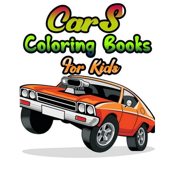 Cars Coloring Books For Kids : Cars coloring book for kids & toddlers - activity books - coloring book for Boys, Girls, Fun, ... book for kids ages 2-4, 4-8,8-12 (Paperback)