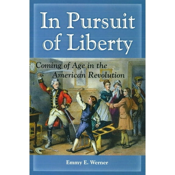 In Pursuit of Liberty: Coming of Age in the American Revolution, (Paperback)
