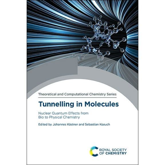 Theoretical and Computational Chemistry Tunnelling in Molecules: Nuclear Quantum Effects from Bio to Physical Chemistry, Book 18, (Hardcover)