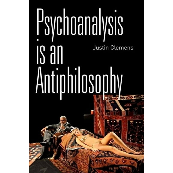 Psychoanalysis Is an Antiphilosophy, (Paperback)