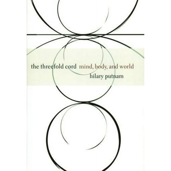 John Dewey Essays in Philosophy The Threefold Cord: Mind, Body, and World, (Paperback)