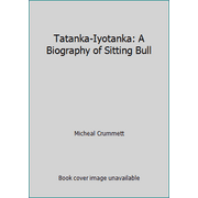 Tatanka-Iyotanka: A Biography of Sitting Bull [Paperback - Used]