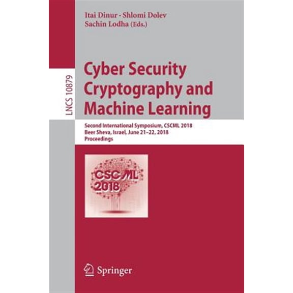 Pre-Owned Cyber Security Cryptography and Machine Learning: Second International Symposium, Cscml 2018, Beer Sheva, Israel, June 21-22, 2018, Proceedings (Paperback)