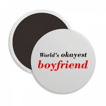 

World s Okayest Boyfriend Best Quote Round Ceracs Fridge Magnet Keepsake Decoration