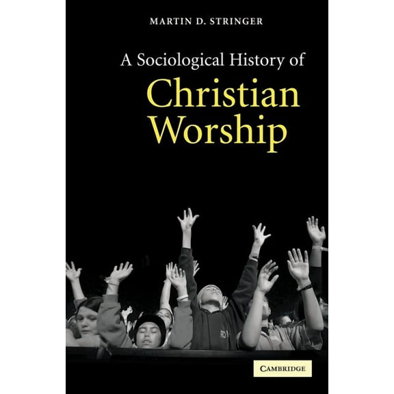 A Sociological History of Christian Worship, (Paperback)