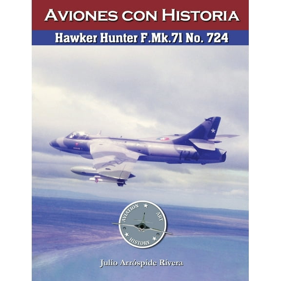 Hawker Hunter F.Mk.71 No. 724 (Paperback) by Julio Arróspide
