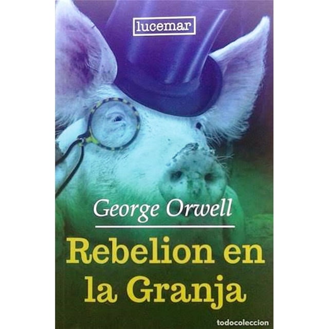 REBELION EN LA GRANJA CORPORACION LUCEMAR GEORGE ORWELL