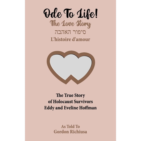 Ode To Life!: The Love Story of Holocaust Survivors Eddy and Eveline Hoffman, (Paperback)