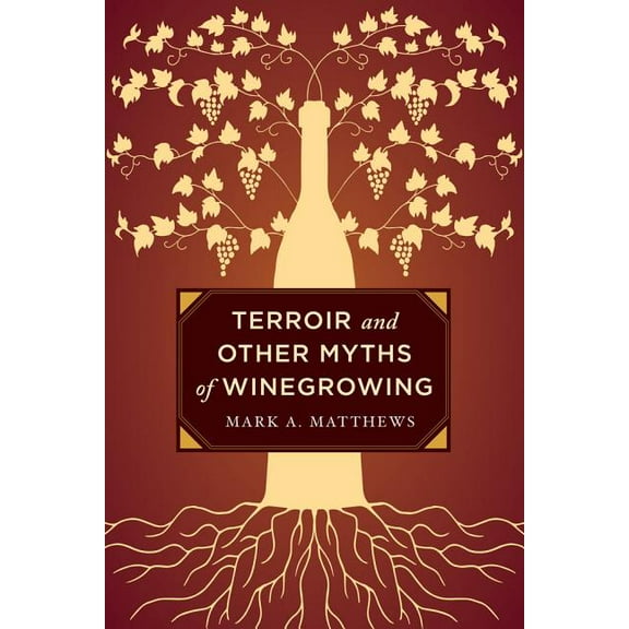 Terroir and Other Myths of Winegrowing (Edition 1) (Hardcover)
