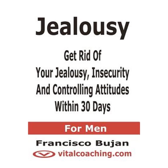 Pre-Owned Jealousy - Get Rid of Your Jealousy, Insecurity and Controlling Attitudes Within 30 Days - for Men
