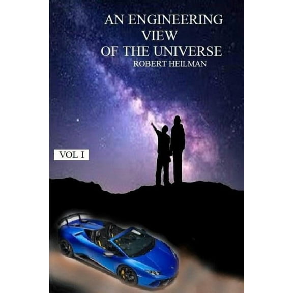 An Engineering View of the Universe Vol I, (Paperback)