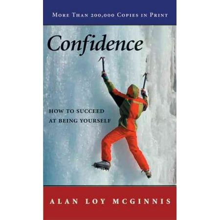 Confidence : How to Succeed at Being Yourself