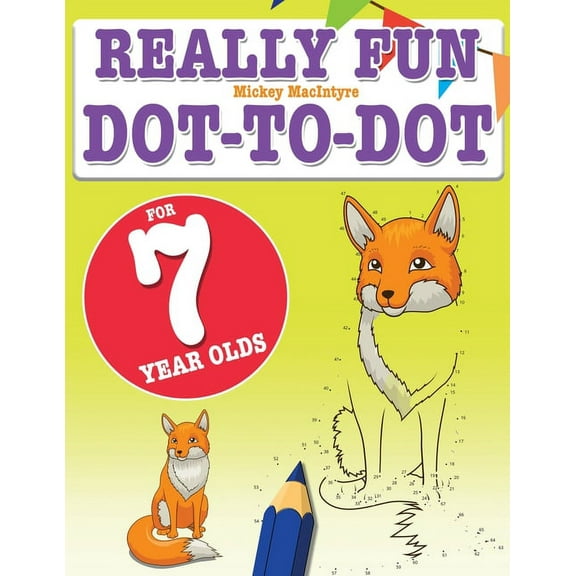 Really Fun Dot To Dot For 7 Year Olds: Fun, educational dot-to-dot puzzles for seven year old children, (Paperback)